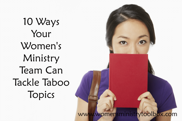 10-ways-your-womens-ministry-team-can-tackle-taboo-topics