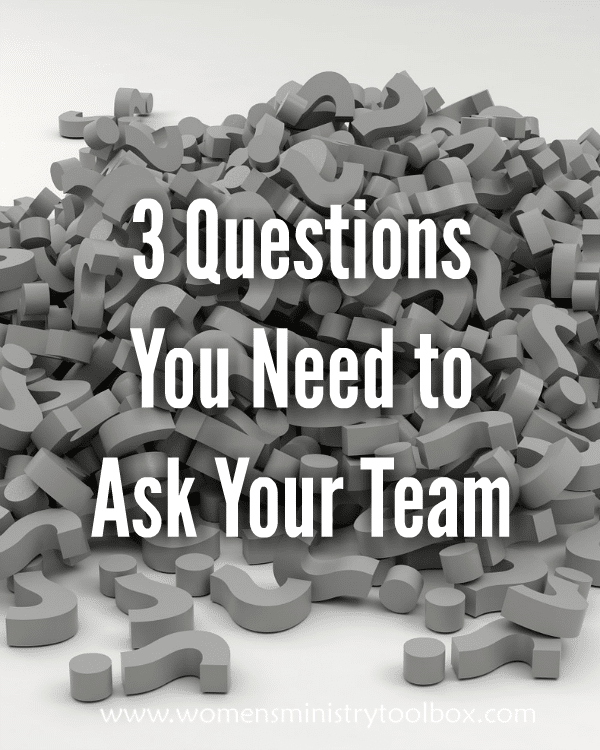 3 Questions You Need to Ask Your Team