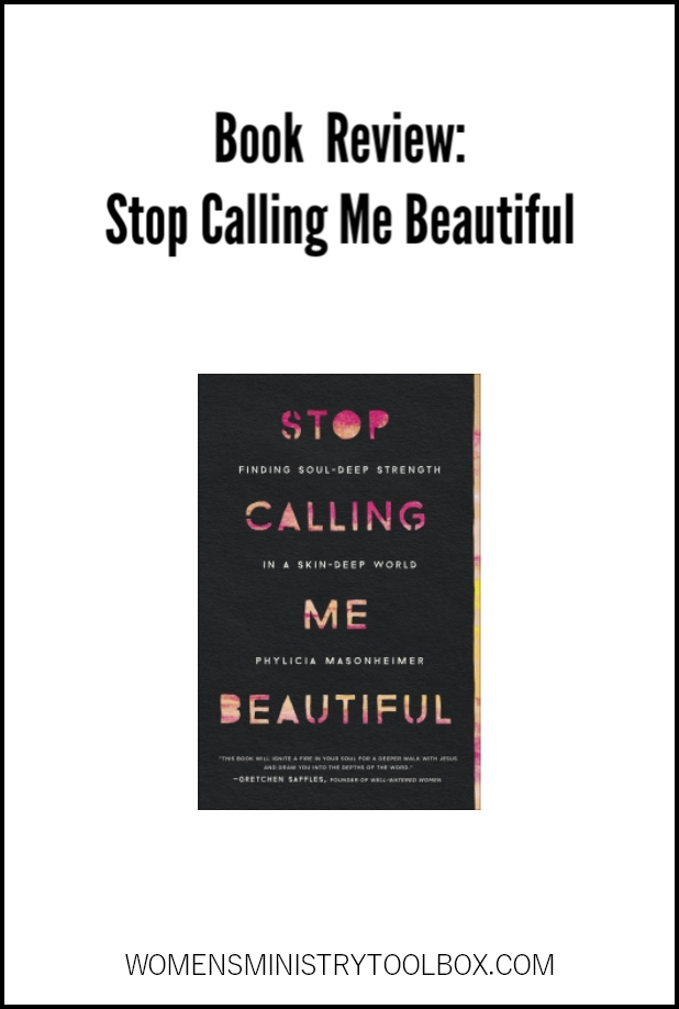 Stop Calling Me Beautiful is a book every Christian woman and leaders needs to read.