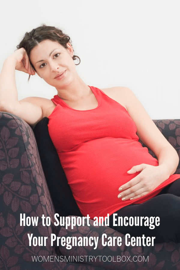 How to Support and Encourage Your Pregnancy Care Center