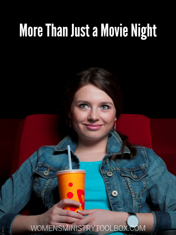 More than just a movie night - using movies for a women's ministry movie night to create an event with impact