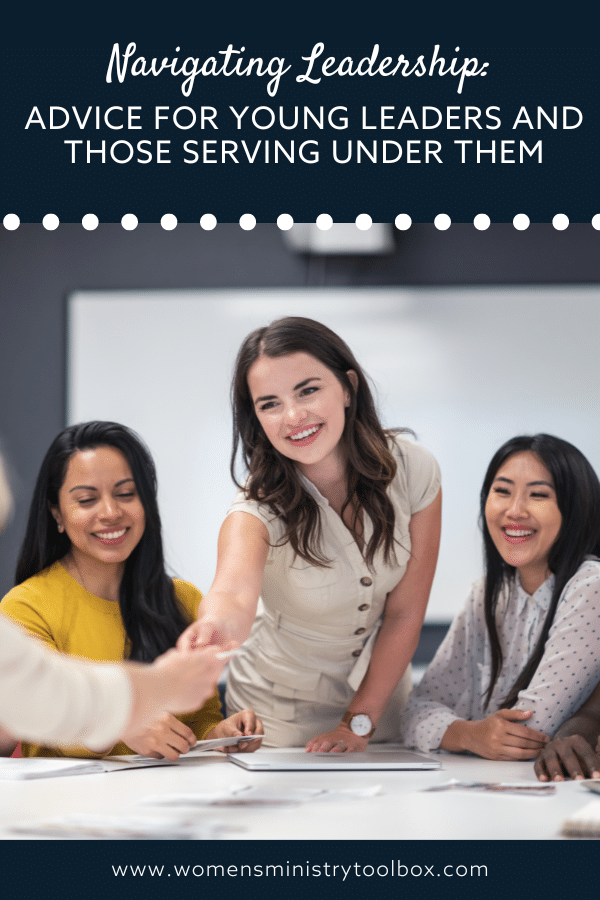 Are you a young leader or serving under one? Don’t miss this valuable leadership advice for young leaders and the older women serving under them.
