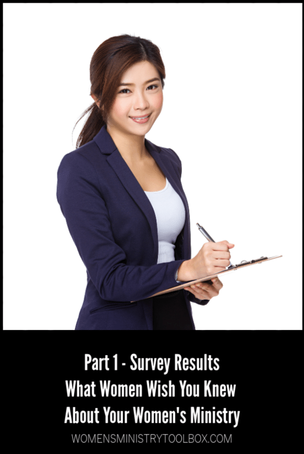 Part 1 Survey Results - What women wish you knew about your women's ministry. 