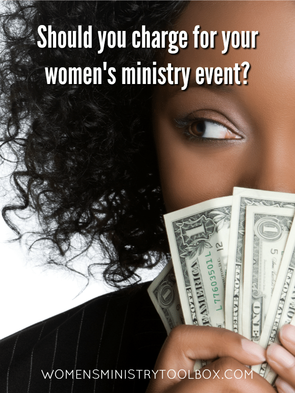 Should you charge for your women's ministry event?