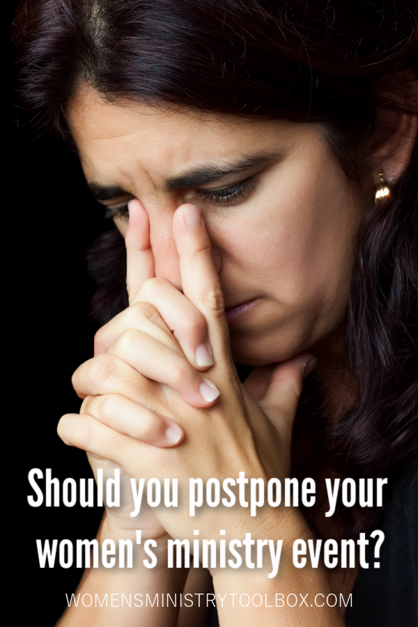 Questions to ask as your team tries to decide whether you should postpone your women's ministry event.