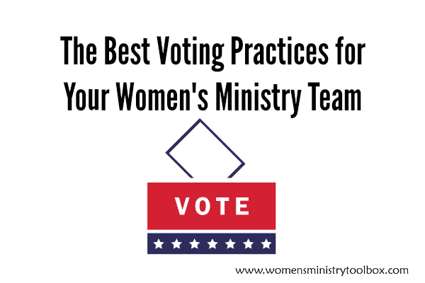 The best voting practices for your women's ministry team