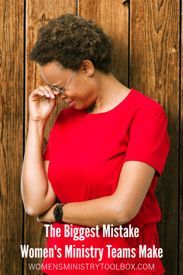 How to Avoid the biggest mistake women's ministry teams make!