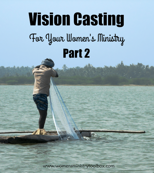 Vision Casting for Your Women's Ministry - Part 2